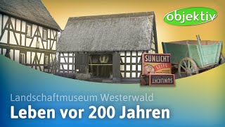 Leben vor 200 Jahren  Landschaftsmuseum Westerwald [upl. by Farman750]