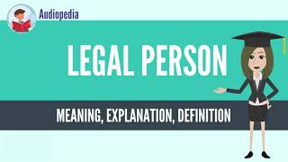 What Is LEGAL PERSON LEGAL PERSON Definition amp Meaning [upl. by Fujio928]