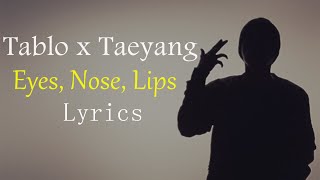 Tablo x Taeyang  Eyes Nose Lips  Lyrics [upl. by Clementas410]