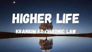 Kranium ft Chronic law  Higher Life Lyrics [upl. by Kerat]