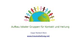 Aufbau lokaler Gruppen für Kontakt und Heilung I [upl. by Eenattirb274]