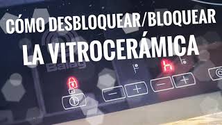 ✅ CÓMO DESBLOQUEAR  BLOQUEAR LA VITROCERÁMICA  placa de cocción BALAY  SIEMENS BOSCH tutorial [upl. by Attaynek]