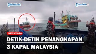 DETIKDETIK PENANGKAPAN 3 KAPAL MALAYSIA yang Mencuri Ikan di Perairan Indonesia [upl. by Tully]