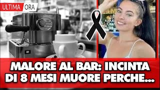 Malore al bar donna incinta di 8 mesi muore nel suo cappuccino c’era un [upl. by Adnelg]