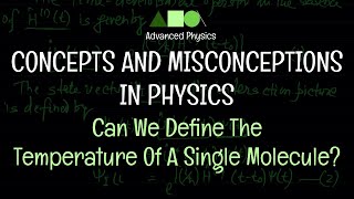 Concepts and Misconceptions In Physics  Can We Define The Temperature Of A Single Molecule [upl. by Ynittirb]