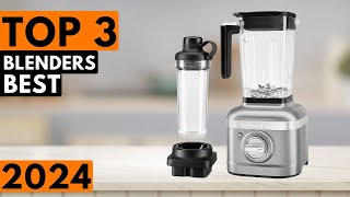 Top 3 BEST Blenders in 2024 [upl. by Carl]