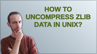 How to uncompress zlib data in UNIX [upl. by Nehtanhoj]