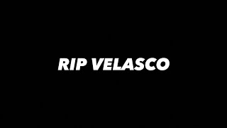 RIP VELASCO [upl. by Kind386]