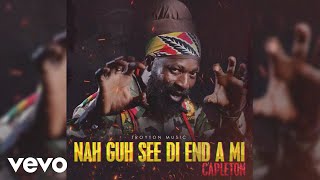 Capleton  Nah Guh See Di End A Mi Official Audio [upl. by Noseyt698]