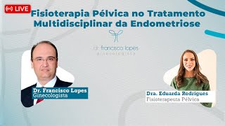 FISIOTERAPIA PÉLVICA NO TRATAMENTO MULTIDISCIPLINAR DA ENDOMETRIOSE  Dr Francisco Lopes [upl. by Ricki84]