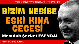 quotBizim Nesibequot quotEski Kına Gecesiquot Memduh Şevket Esendal Hikayeleri  Sesli Kitap [upl. by Allevon933]