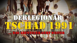 DERLEGIONÄR  Tschad 1991 Opération FALKE Épervier Ich war dabei [upl. by Anir]