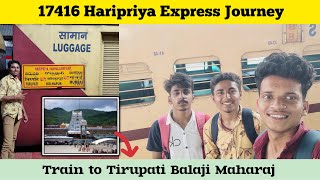 17416 Haripriya Express Train Journey  Best Train To Tirupati Balaji Maharaj 😍✨ [upl. by Ahsitahs]