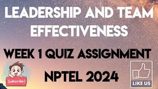 Leadership and Team Effectiveness Week 1 Quiz Answer Assignment Solution  NPTEL 2024  SWAYAM [upl. by Rachel20]