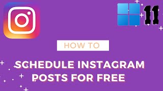 How to Schedule Instagram Post From Windows 11 for Free [upl. by Ramberg]