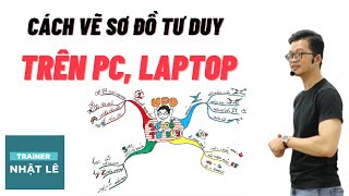 Cách vẽ Sơ Đồ Tư Duy Mindmap trên máy tính PC laptop bằng ứng dụng iMindMap 10  Trainer Nhật Lê [upl. by Mourant]