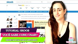 TUTORIAL Como usar o Skoob Rede Social Literária  Thaisa Lima [upl. by Akeimahs]