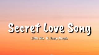 Little Mix  Secret Love Song Lyrics ft Jason Derulo [upl. by Thynne346]