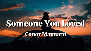 Conor Maynard  Someone You Loved Lyrics [upl. by Hege]