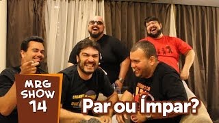 Par ou Ímpar  MRG Show 14 [upl. by Tibbetts]