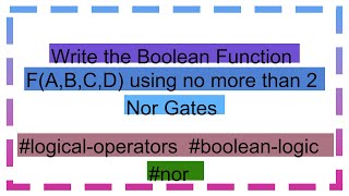 Write the Boolean Function FABCD using no more than 2 Nor Gates [upl. by Onaireves]