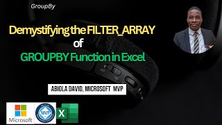 Demystifying the FILTER ARRAY of Groupby Function in Excel [upl. by Aifos]