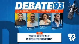 Obediência  Existe algum segredo para ser uma pessoa obediente  Debate 93  02122024 [upl. by Annaeed]