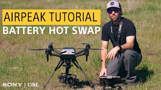 Sony Airpeak Tutorial Battery Hot Swap [upl. by Yalhsa]