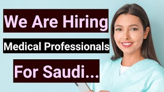 Saudi Arabia  We Are Hiring Medical Professionals For Saudi Job Vacancy For Saudi [upl. by Adelia]