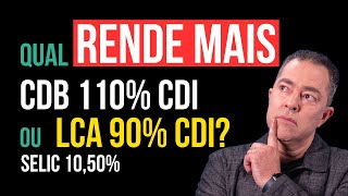 Descubra Qual Rende Mais CDB a 110 ou LCA a 90 do CDI [upl. by Naerad183]