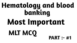 Part 1 MCQ Medical lab technician DMLT BMLT Questions with answers Hematology and blood banking [upl. by Forest]