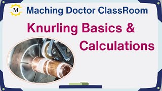 Knurling Basics amp Calculations  The Machining Doctor Classroom [upl. by Harrad]