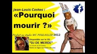 JeanLouis Costes  Pourquoi mourir  DJ de Merde  2012 [upl. by Ardnekal]