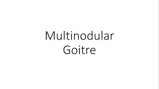 Multinodular Goitre  For Medical Students [upl. by Lilyan]