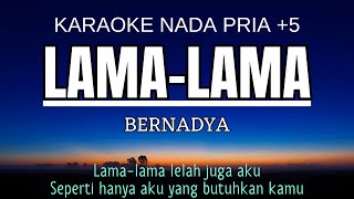 Bernadya  Lama Lama Karaoke Male Key Nada Pria 5 A mayor [upl. by Odell]