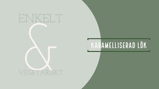 Enkelt amp Vegetariskt  Karamelliserad lök [upl. by Anikram]