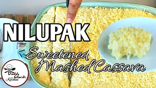 NILUPAK  SWEETENED MASHED CASSAVA  Tasty healthy snack [upl. by Tarazi]