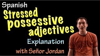 Stressed Possessive Adjectives Explanation intermediate Spanish [upl. by Hearsh469]