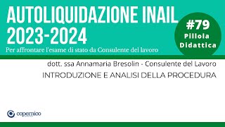 Esame Consulente del Lavoro  Autoliquidazione INAIL 20232024IntroduzioneAnalisi della procedura [upl. by Nais]