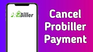 How To Cancel Probiller Payment 2024 [upl. by Freedman]