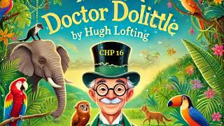 The Story of Doctor Do Little Chapter 16 by Hugh Lofting  Free Audiobook [upl. by Anihpesoj103]