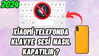 XİAOMİ TELEFONLARDA KLAVYE SESİ KAPATMA 2024 [upl. by Leimad]