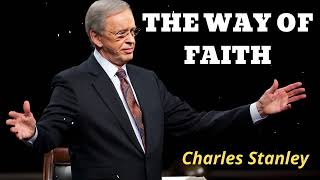 THE WAY OF FAITH  Pastor Charles Stanley [upl. by Ainej950]