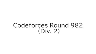 Codeforces Round 982 Div 2 [upl. by Arimay]