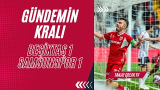 GÜNDEMİN KRALI  BEŞİKTAŞ 11 YSAMSUNSPOR MAÇ YORUMU [upl. by Shifrah]