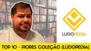 Top 10 jogos da Coleção piores rankeados na Ludopedia [upl. by Banna]