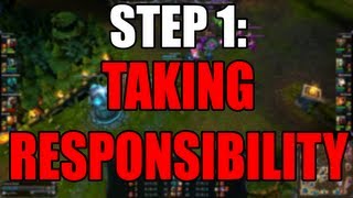 How to Take Responsibility in League of Legends Step 1 to Becoming a Better Player [upl. by Domash]