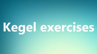 Kegel exercises  Medical Meaning and Pronunciation [upl. by Ellehcyt]