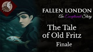 Fallen London The Tale of Old Fritz  Finale [upl. by Eenobe419]