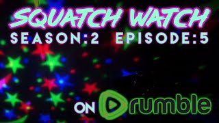 On Rumble Squatch Watch Season 2 Episode 5 [upl. by Ylram]